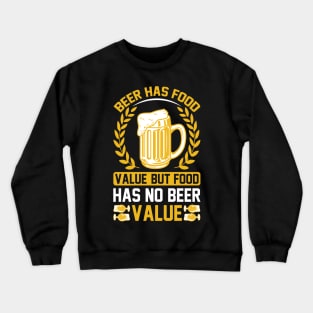 Beer Has Food Value But Food Has No Beer Value  T Shirt For Women Men Crewneck Sweatshirt